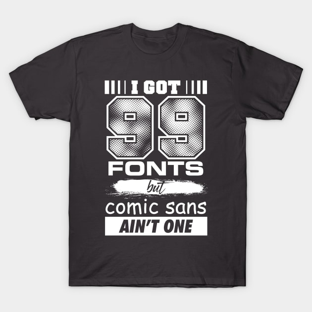 99 Fonts T-Shirt by DCLawrenceUK